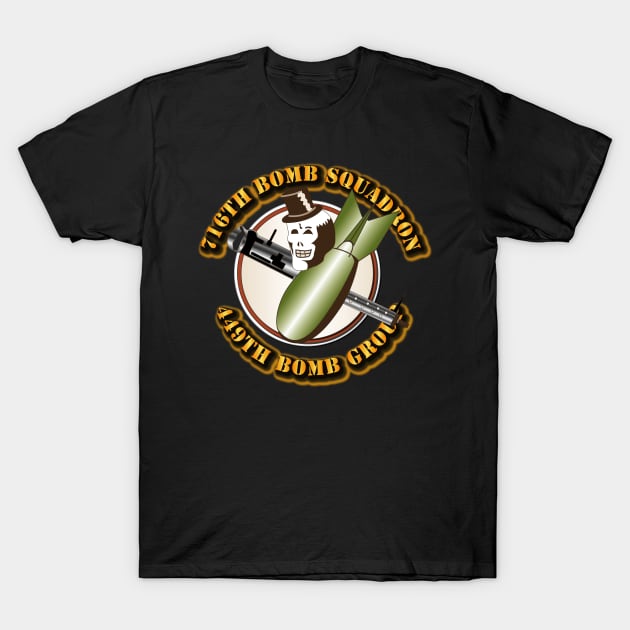 716th Bomb Squadron - 449th Bomb Group - 15th Air Force T-Shirt by twix123844